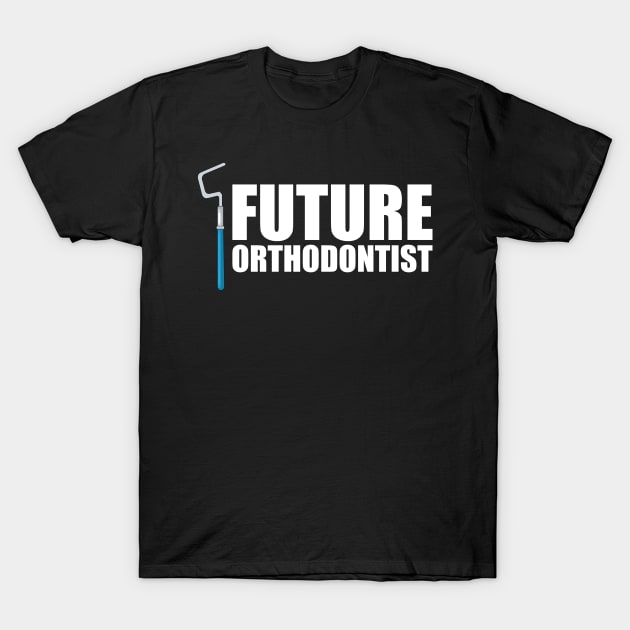 Future Orthodontist T-Shirt by KC Happy Shop